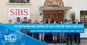 CƠ HỘI NHẬN HỌC BỔNG TỪ 20% LÊN TỚI 100% HỌC PHÍ NĂM 2020 TẠI TRƯỜNG SWISS INTERNATIONAL BOARDING SCHOOL (SiBS), THỤY SĨ