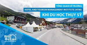 TỔNG QUAN VỀ TRƯỜNG HOTEL AND TOURISM MANAGEMENT INSTITUTE (HTMi) KHI DU HỌC THỤY SỸ